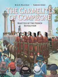 The Carmelites of Compiegne : Martyrs of the French Revolution