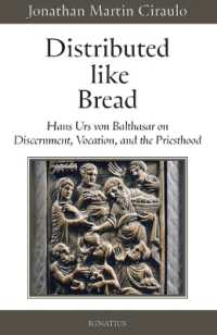 Distributed Like Bread : Hans Urs Von Balthasar on Discernment, Vocation, and the Priesthood