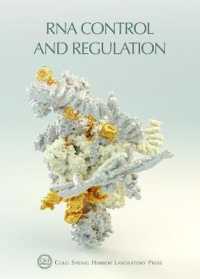 RNA Control and Regulation : Cold Spring Harbor Symposia on Quantitative Biology， Volume LXXXIV (Symposium Proceedings)