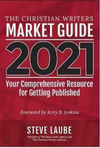 Christian Writers Market Guide - 2021 Edition : Your Comprehensive Resource for Getting Published (Christian Writers' Market Guide) （COM）