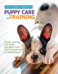 The Ultimate Guide to Puppy Care and Training : Housetraining, Life Skills, and Basic Care from Puppyhood to Adolescence