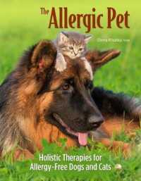 The Allergic Pet : Holistic Therapies for Allergy-Free Dogs and Cats
