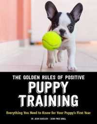 The Golden Rules of Positive Puppy Training : Everything You Need to Know for Your Puppy's First Year