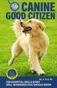 Canine Good Citizen - the Official Akc Guide : 10 Essential Skills Every Well-Mannered Dog Should Know （2ND）