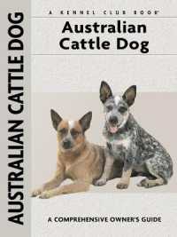 Australian Cattle Dog : Comprehensive Owner's Guide