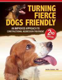 Turning Fierce Dogs Friendly, 2nd Edition : An Improved Approach to the Constructional Aggression Treatment （2ND）