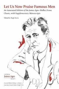 Let Us Now Praise Famous Men : An Annotated Edition of the James Agee-Walker Evans Classic, with Supplementary Manuscripts (The Works of James Agee Series)