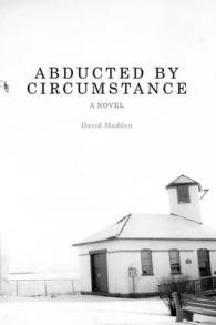 Abducted by Circumstance : A Novel