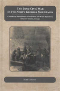 The Long Civil War in the North Georgia Mountains : Confederate Nationalism, Sectionalism, and White Supremacy in Bartow County, Georgia （2ND）