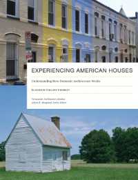 Experiencing American Houses : Understanding How Domestic Architecture Works