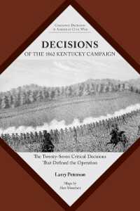 Decisions of the 1862 Kentucky Campaign : The Twenty-seven Critical Decisions That Defined the Operation (Command Decisions in America's Civil War)