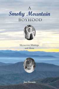 A Smoky Mountain Boyhood : Memories, Musings, and More