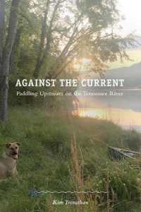 Against the Current : Paddling Upstream on the Tennessee River
