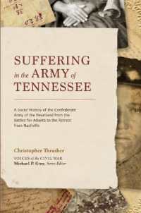 Suffering in the Army of Tennessee : A Social History of the Confederate Army of the Heartland from the Battles for Atlanta to the Retreat from Nashville (Voices of the Civil War)