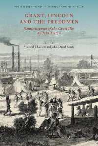 Grant, Lincoln and the Freedmen : Reminiscences of the Civil War by John Eaton (Voices of the Civil War)
