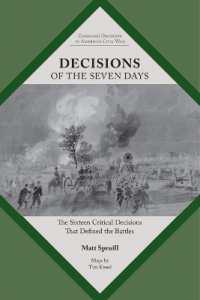 Decisions of the Seven Days : The Sixteen Critical Decisions That Defined the Battles (Command Decisions in America's Civil War)