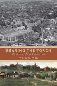 Bearing the Torch : The University of Tennessee, 1794-2010