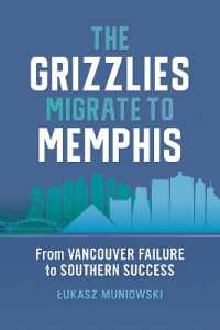 The Grizzlies Migrate to Memphis : From Vancouver Failure to Southern Success (Sports & Popular Culture)