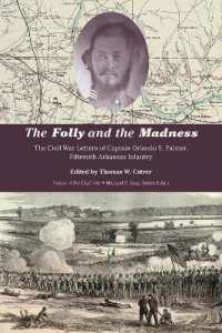 The Folly and the Madness : The Civil War Letters of Captain Orlando S. Palmer, Fifteenth Arkansas Infantry (Voices of the Civil War)