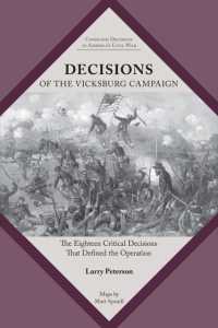 Decisions of the Vicksburg Campaign : The Eighteen Critical Decisions That Defined the Operation