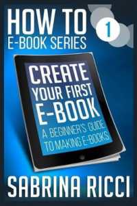 How to Create Your First Ebook : A beginner's guide to making ebooks (How to Create ebooks)