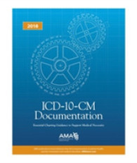 ICD-10-CM Documentation 2017 : Essential Charting Guidance to Support Medical Necessity （1ST）