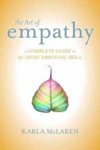 The Art of Empathy : A Complete Guide to Life's Most Essential Skill