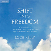 Shift into Freedom : A Training in the Science and Practice of Openhearted Awareness