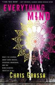 Everything Mind : What I've Learned about Hard Knocks, Spiritual Awakening, and the Mind-Blowing Truth of It All