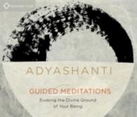 Guided Meditations : Evoking the Divine Ground of Your Being