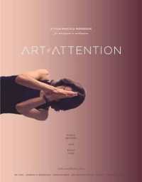 Art of Attention : A Yoga Practice Workbook for Movement as Meditation