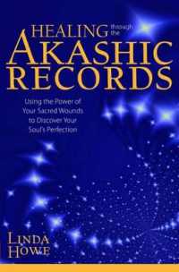 Healing through the Akashic Records : Using the Power of Your Sacred Wounds to Discover Your Soul's Perfection