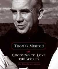Choosing to Love the World : On Contemplation （Reprint）