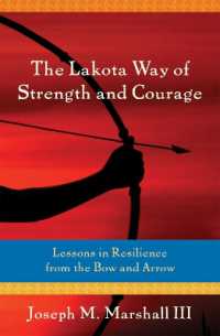 Lakota Way of Strength and Courage : Lessons in Resilience from the Bow and Arrow