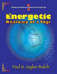 The Energetic Anatomy of a Yogi : Healing the Emotional and Mental Body through Yoga