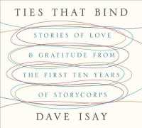 Ties That Bind : Stories of Love and Gratitude from the First Ten Years of Storycorps