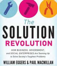 The Solution Revolution : How Business, Government, and Social Enterprises Are Teaming Up to Solve Society�s Toughest Problems