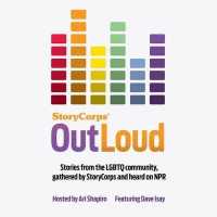 Outloud (2-Volume Set) : Stories from the LGBTQ community, gathered by StoryCorps and heard on NPR （Unabridged）