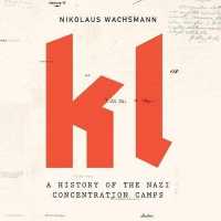 Kl (25-Volume Set) : A History of the Nazi Concentration Camps （Unabridged）