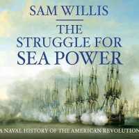 The Struggle for Sea Power (13-Volume Set) : A Naval History of the American Revolution （Unabridged）