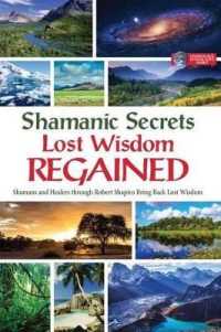 Shamanic Secrets Lost Wisdom Regained : Shamans and Healers through Robert Shapiro Bring Back Lost Wisdom (Shamanic Secrets)