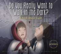 Do You Really Want to Walk in the Dark? : A Book about Light (Adventures in Science)
