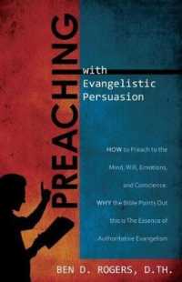 Preaching with Evangelistic Persuasion : How to Preach to the Mind, Will, Emotions, and Conscience