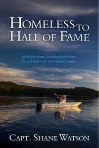 Homeless to Hall of Fame : An Inspirational Autobiography from One of America's Top Fishing Guides