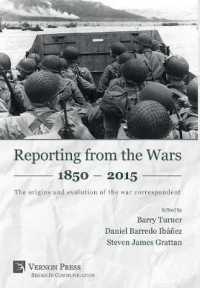 Reporting from the Wars 1850 - 2015 : The origins and evolution of the war correspondent (Series in Communication)