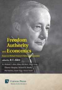 Freedom, Authority and Economics: Essays on Michael Polanyi's Politics and Economics (Vernon Series in Economics)