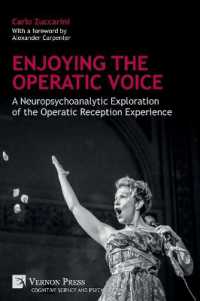 Enjoying the Operatic Voice : A Neuropsychoanalytic Exploration of the Operatic Reception Experience (Cognitive Science and Psychology)