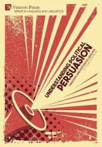 Understanding Political Persuasion: Linguistic and Rhetorical Analysis (Series in Language and Linguistics)