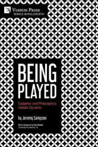 Being Played : Gadamer and Philosophy's Hidden Dynamic (Philosophy)