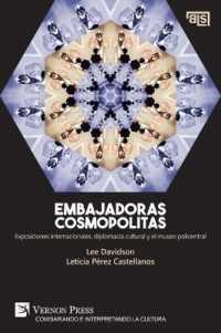 Embajadoras cosmopolitas. Exposiciones internacionales, diplomacia cultural y el museo policentral [US edition] (Curating and Interpreting Culture; Bridging Languages and Scholarship)